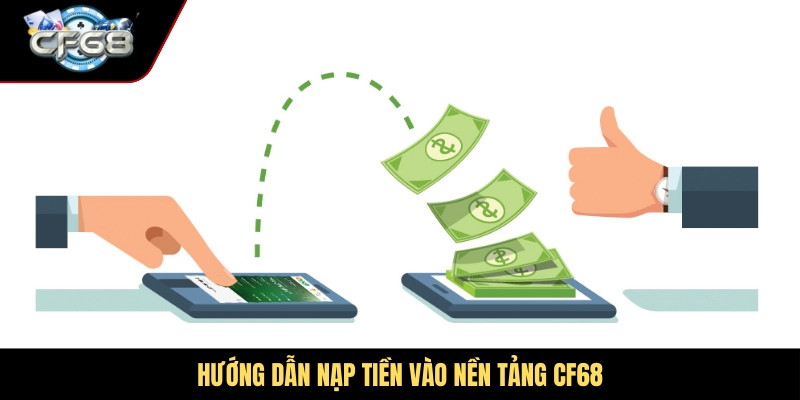 Hướng dẫn nạp tiền vào nền tảng CF68